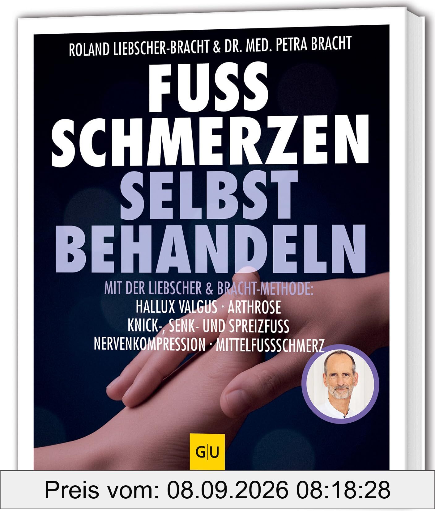 Fuß Schmerzen selbst behandeln: Hallux valgus, Arthrose, Knick-, Senk- und Spreizfuß, Nervenkompression, Mittelfußschmerz