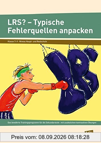 LRS? Typische Fehlerquellen anpacken: Das bewährte Trainingsprogramm für die Sekundarstu fe - mit zusätzlichen kontrastiven Übungen (7. bis 9. Klasse)