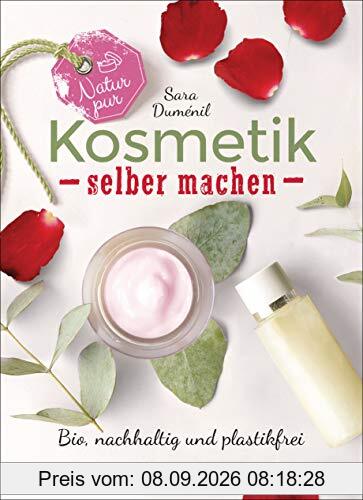 Natur pur - Kosmetik selber machen. 20 Naturkosmetik-Rezepte für Hautcreme, Bodylotion, Shampoo, Duschgel, Haarseife, Deodorant, Abschminkgel, ... zur Bestimmung des eigenen Hauttyps.