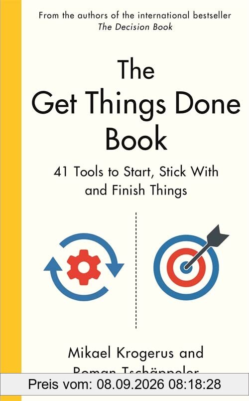 The Get Things Done Book: 41 Tools to Start, Stick With and Finish Things