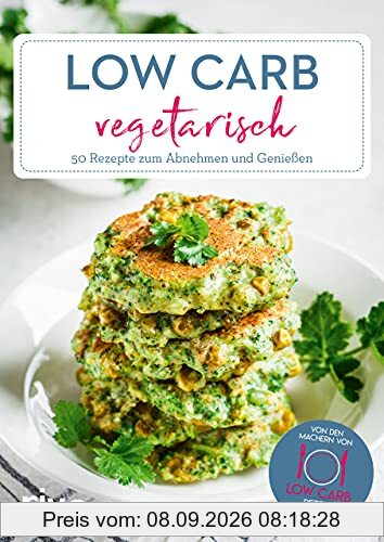 Low Carb vegetarisch: 50 einfache Rezepte zum Abnehmen und Genießen. Schnelle High-Protein-Gerichte ohne Fleisch für Frühstück, Mittagessen, Abendessen: Suppen, Bowls, Salate, Auflauf für Vegetarier