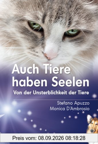 Auch Tiere haben Seelen: Von der Unsterblichkeit der Tiere
