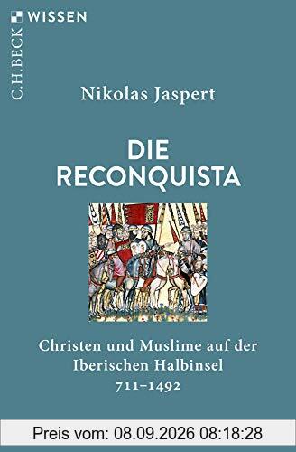 Die Reconquista: Christen und Muslime auf der Iberischen Halbinsel