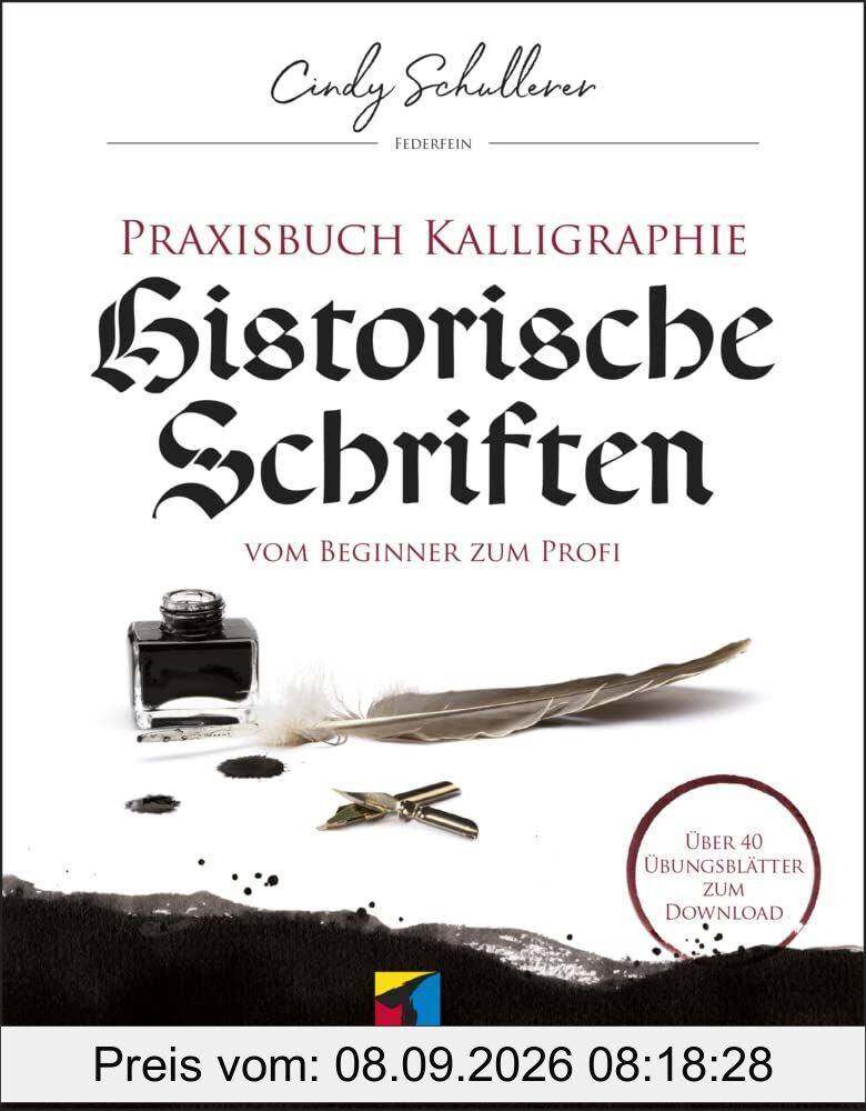 Praxisbuch Kalligraphie: Historische Schriften
