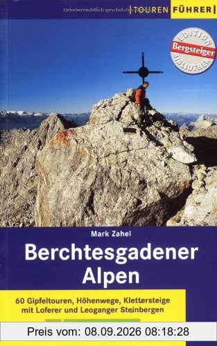 Berchtesgadener Alpen: 60 Gipfeltouren. Höhenwege, Klettersteige mit Loferer und Leoganger Steinbergen