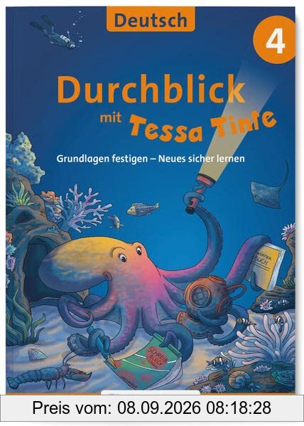 Durchblick in Deutsch 4 mit Tessa Tinte: Grundlagen festigen – Neues sicher lernen (Durchblick mit Tessa Tinte)