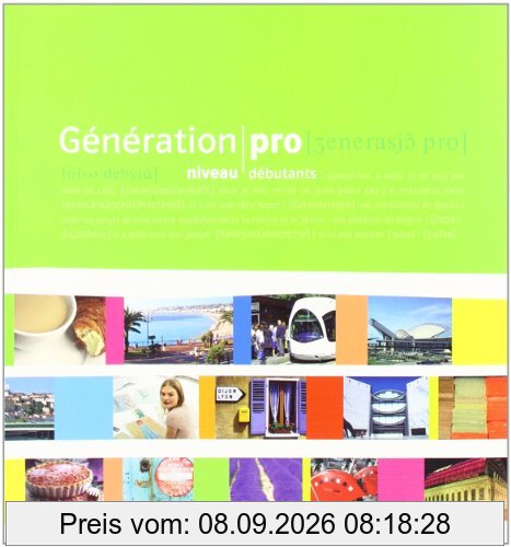 Génération pro - Niveau débutant. Schülerbuch 11. Schuljahr: Französisch für berufliche Schulen und spätbeginnende FS