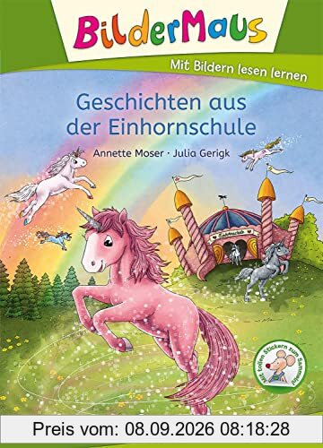 Bildermaus - Geschichten aus der Einhornschule: Mit Bildern lesen lernen - Ideal für die Vorschule und Leseanfänger ab 5 Jahren - Mit Leselernschrift ABeZeh