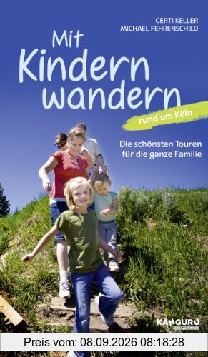 Mit Kindern wandern: Die schönsten Touren für die ganze Familie rund um Köln: Die schönsten Wanderungen für die ganze Familie rund um Köln