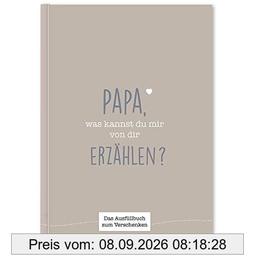 Papa, was kannst du mir von dir erzählen?: Das Ausfüllbuch zum Verschenken (graubraun)