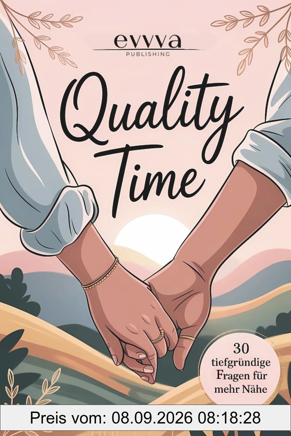 Quality Time - Die Premium Bucket List für Paare: Mit Tiefgründigen Fragen für mehr Nähe & echte Gespräche