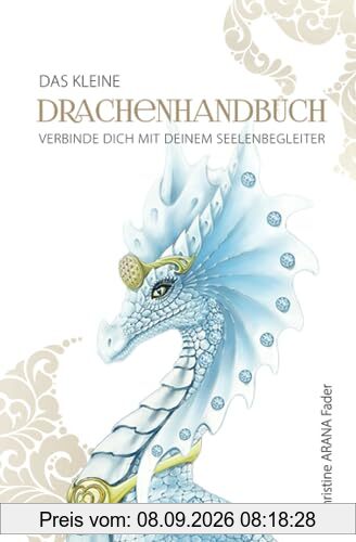 Das kleine Drachenhandbuch: Verbinde dich mit deinem Seelenbegleiter