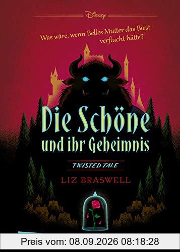 Disney – Twisted Tales: Die Schöne und ihr Geheimnis (Die Schöne und das Biest): Was wäre, wenn Belles Mutter das Biest verflucht hätte? Für alle Fans der Villains-Bücher