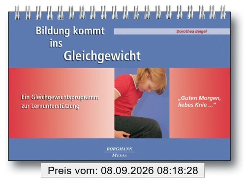 Bildung kommt ins Gleichgewicht: Guten Morgen, liebes Knie ... mit Begleitheft Ein Gleichgewichtsprogramm zur Lernunterstützung