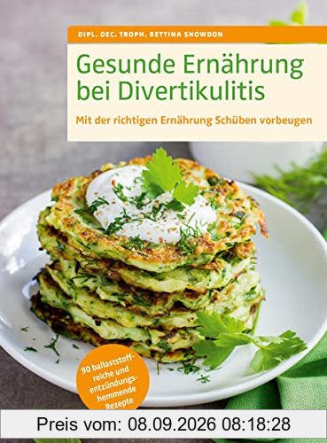 Gesunde Ernährung bei Divertikulitis: Mit der richtigen Ernährung Schüben vorbeugen. 90 ballaststoffreiche und entzündungshemmende Rezepte