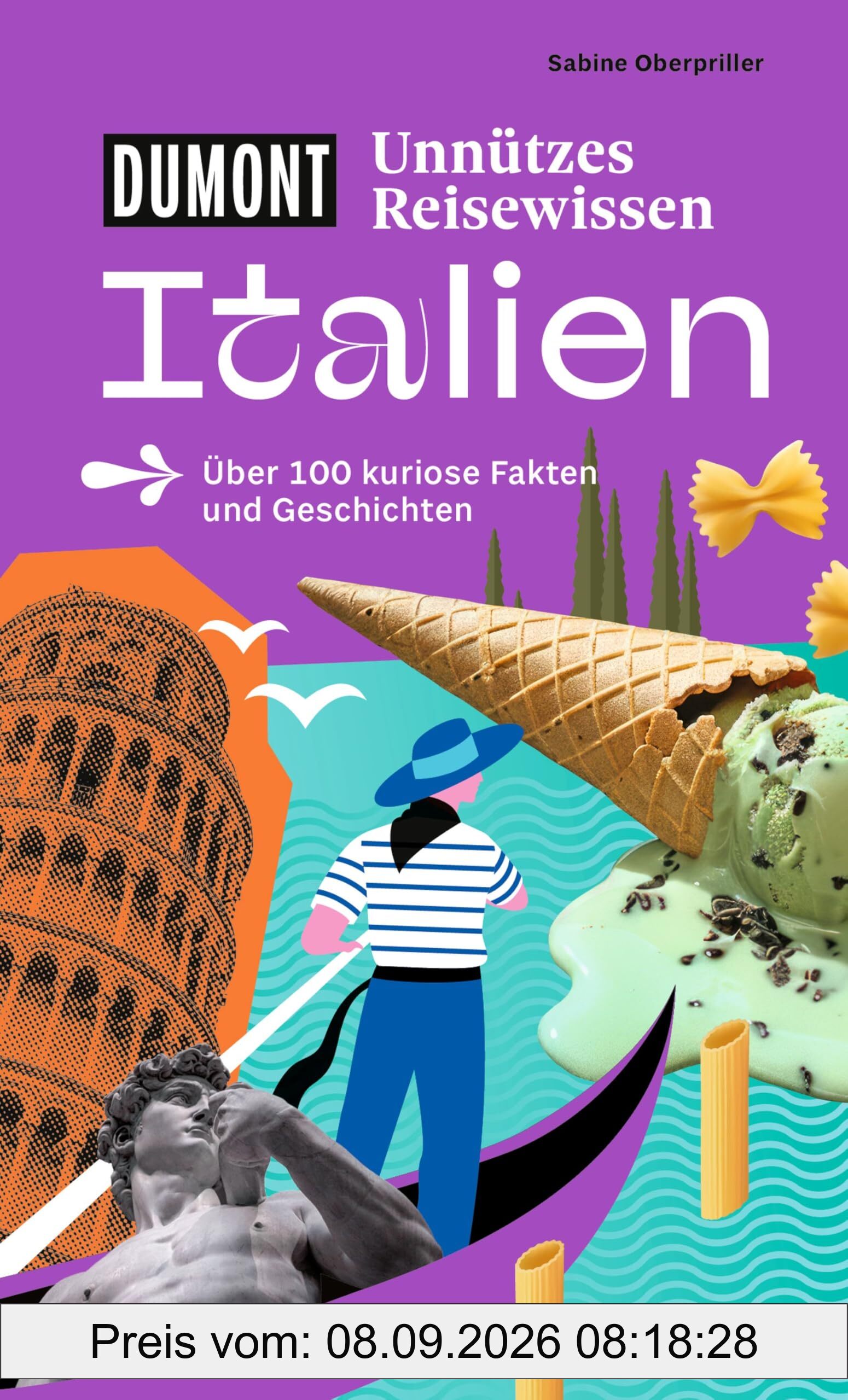 DUMONTs Unnützes Reisewissen Italien: Über 100 kuriose Fakten und Geschichten