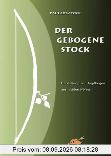Der Gebogene Stock: Herstellung von Jagdbogen aus weißen Hölzern