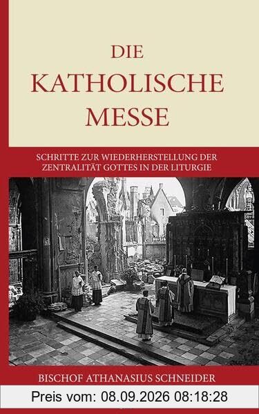 Die katholische Messe: Schritte zur Wiederherstellung der Zentralität Gottes in der Liturgie