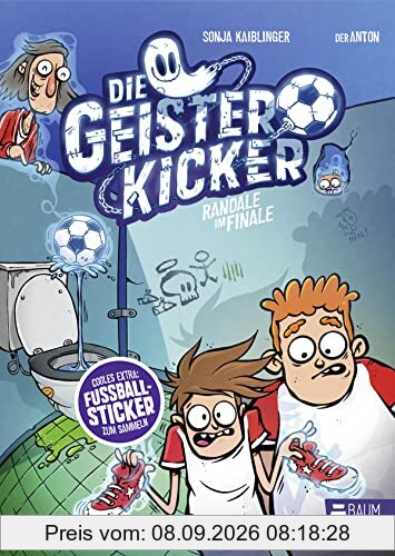 Die Geisterkicker - Randale im Finale (Band 3): Das spannende Finale der Fußballreihe von Sonja Kaiblinger ab 8 Jahren