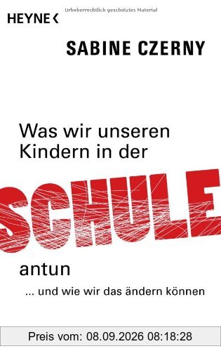 Was wir unseren Kindern in der Schule antun: ... und wie wir das ändern können