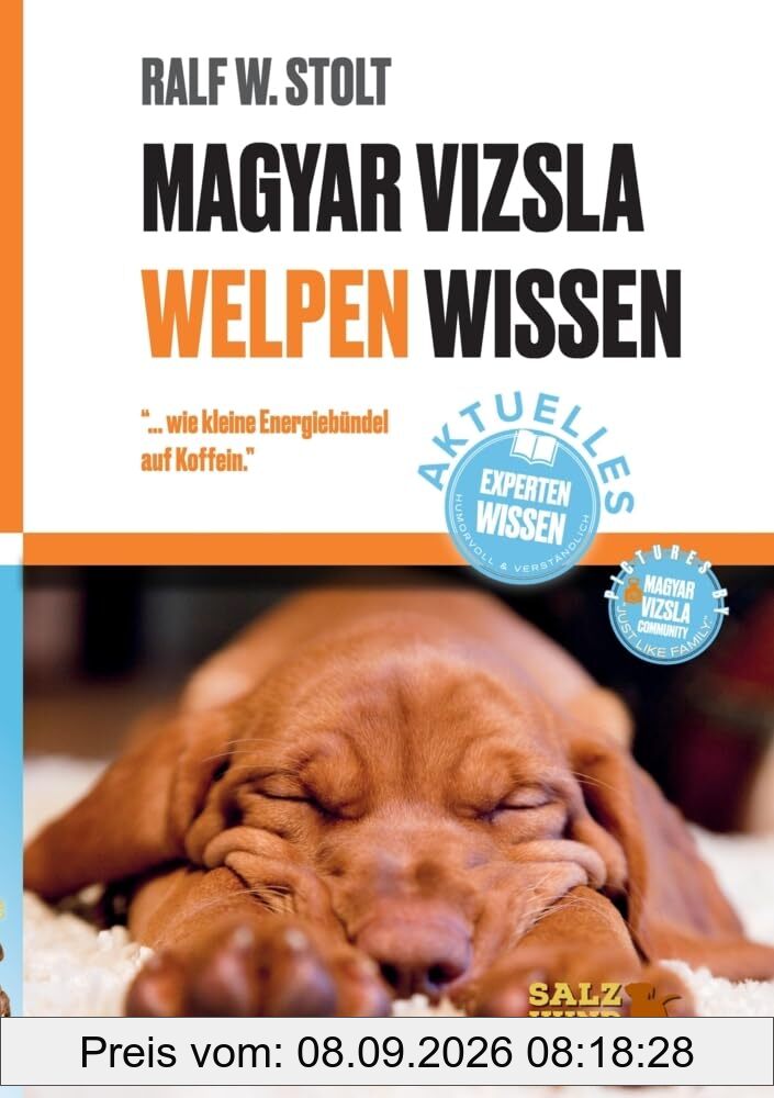 Magyar Vizsla WELPEN Wissen: ... wie kleine Energiebündel auf Koffein. (HundeWissen: Praxisorientierte Ratgeber für ein erfülltes Hundeleben)