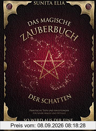 Das magische Zauberbuch der Schatten: So wird aus dir eine weiße Wicca! Praktische Tipps und Anleitungen für weiße Magie und Rituale. inkl. Hörbuch!