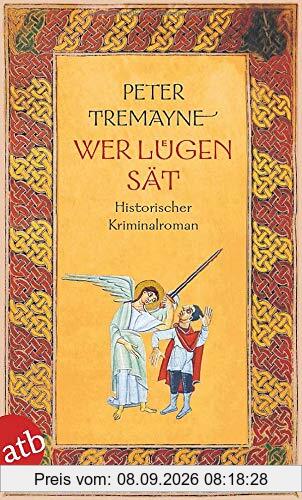 Wer Lügen sät: Historischer Kriminalroman (Schwester Fidelma ermittelt, Band 30)