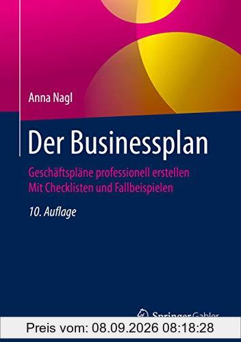 Der Businessplan: Geschäftspläne professionell erstellen Mit Checklisten und Fallbeispielen