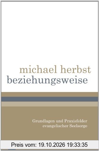 beziehungsweise: Grundlagen und Praxisfelder evangelischer Seelsorge