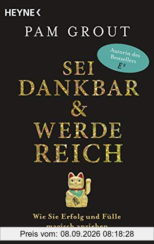 Sei dankbar und werde reich: Wie Sie Erfolg und Fülle magisch anziehen