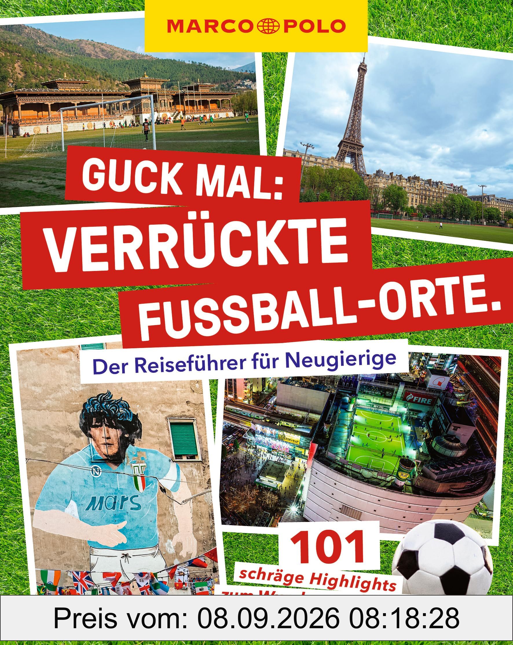 MARCO POLO Guck mal: Verrückte Fußball-Orte: Der Reiseführer für Neugierige. 101 schräge Highlights zum Wundern und Staunen