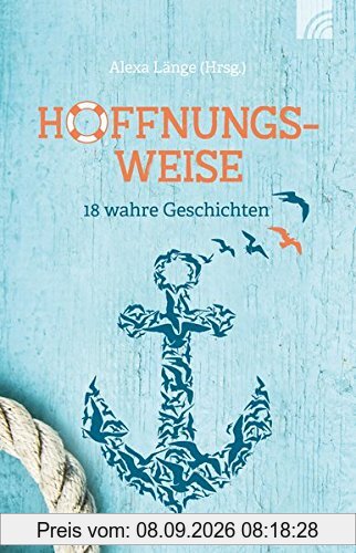 Hoffnungsweise: 18 wahre Geschichten