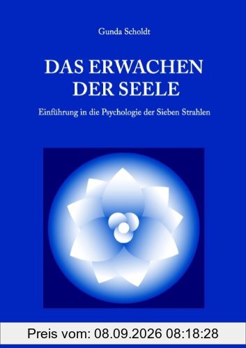 Das Erwachen der Seele: Einführung in die Psychologie der Sieben Strahlen