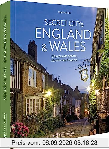 Reise-Bildband – Secret Citys England und Wales: Charmante Städte abseits des Trubels. Besonderer Reiseführer für Großbritannien-Fans.