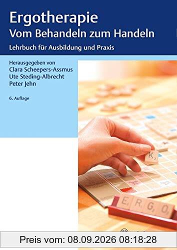 Ergotherapie Vom Behandeln zum Handeln: Lehrbuch für die theoretische und praktische Ausbildung