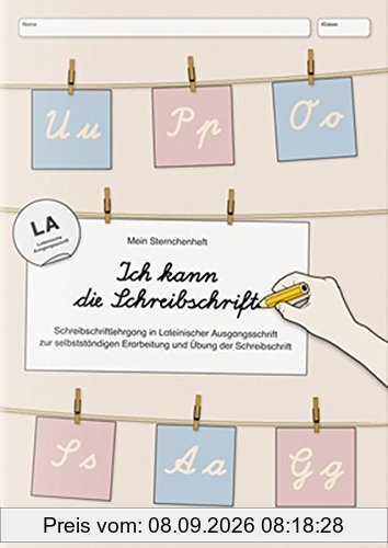 Ich kann die Schreibschrift in LA: Mein Sternchenheft: Schreibschriftlehrgang in Lateinischer Ausgangsschrift zur selbstständigen Erarbeitung und Übung der Schreibschrift