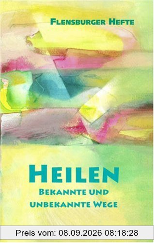 Heilen: Bekannte und unbekannte Wege