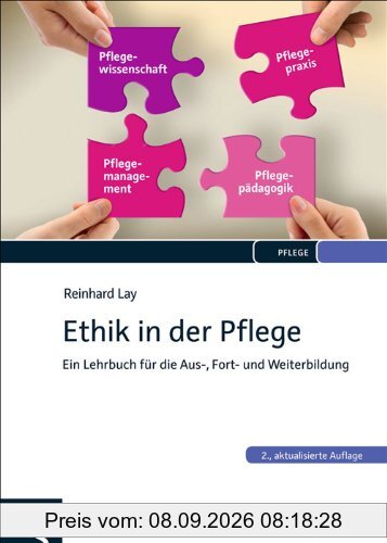Ethik in der Pflege: Ein Lehrbuch für die Aus-, Fort- und Weiterbildung