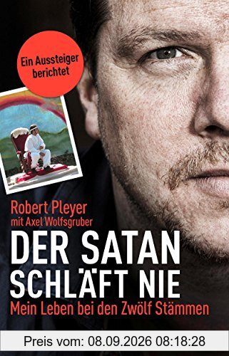 Der Satan schläft nie: Mein Leben bei den Zwölf Stämmen