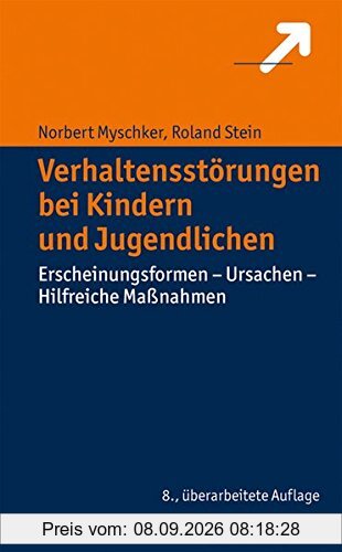 Verhaltensstörungen bei Kindern und Jugendlichen: Erscheinungsformen - Ursachen - Hilfreiche Maßnahmen