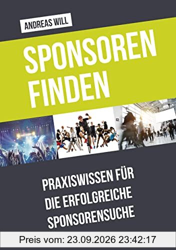 Sponsoren finden: Praxiswissen für die erfolgreiche Sponsorensuche (praxiskompakt)