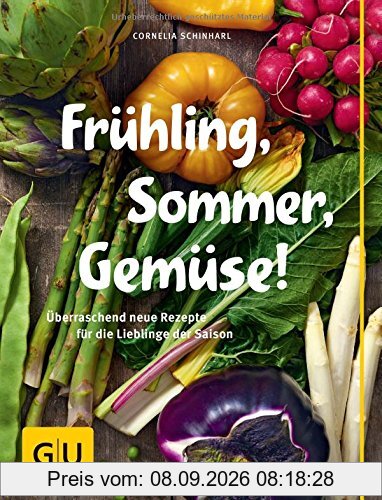 Frühling, Sommer, Gemüse!: Überraschend neue Rezepte für die Lieblinge der Saison (GU Themenkochbuch)