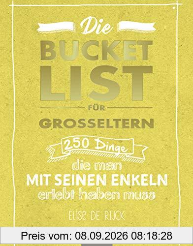 Die Bucket List für Großeltern: 250 Dinge, die man mit seinen Enkelkindern erlebt haben muss