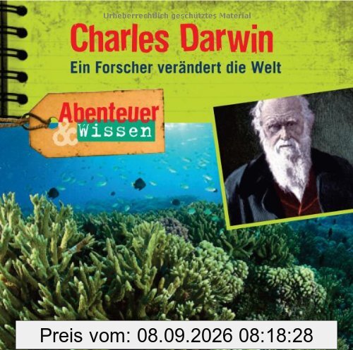 Abenteuer & Wissen: Charles Darwin. Ein Forscher verändert die Welt
