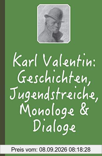 Karl Valentin: Geschichten, Jugendstreiche, Monologe & Dialoge