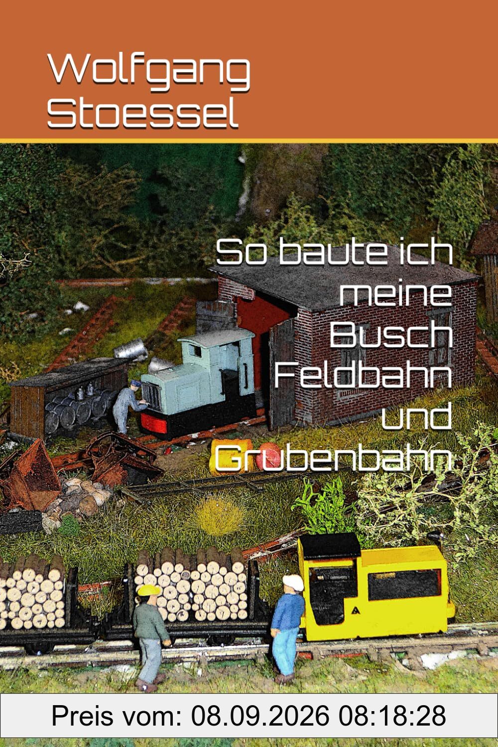 So baute ich meine Busch Feldbahn und Grubenbahn