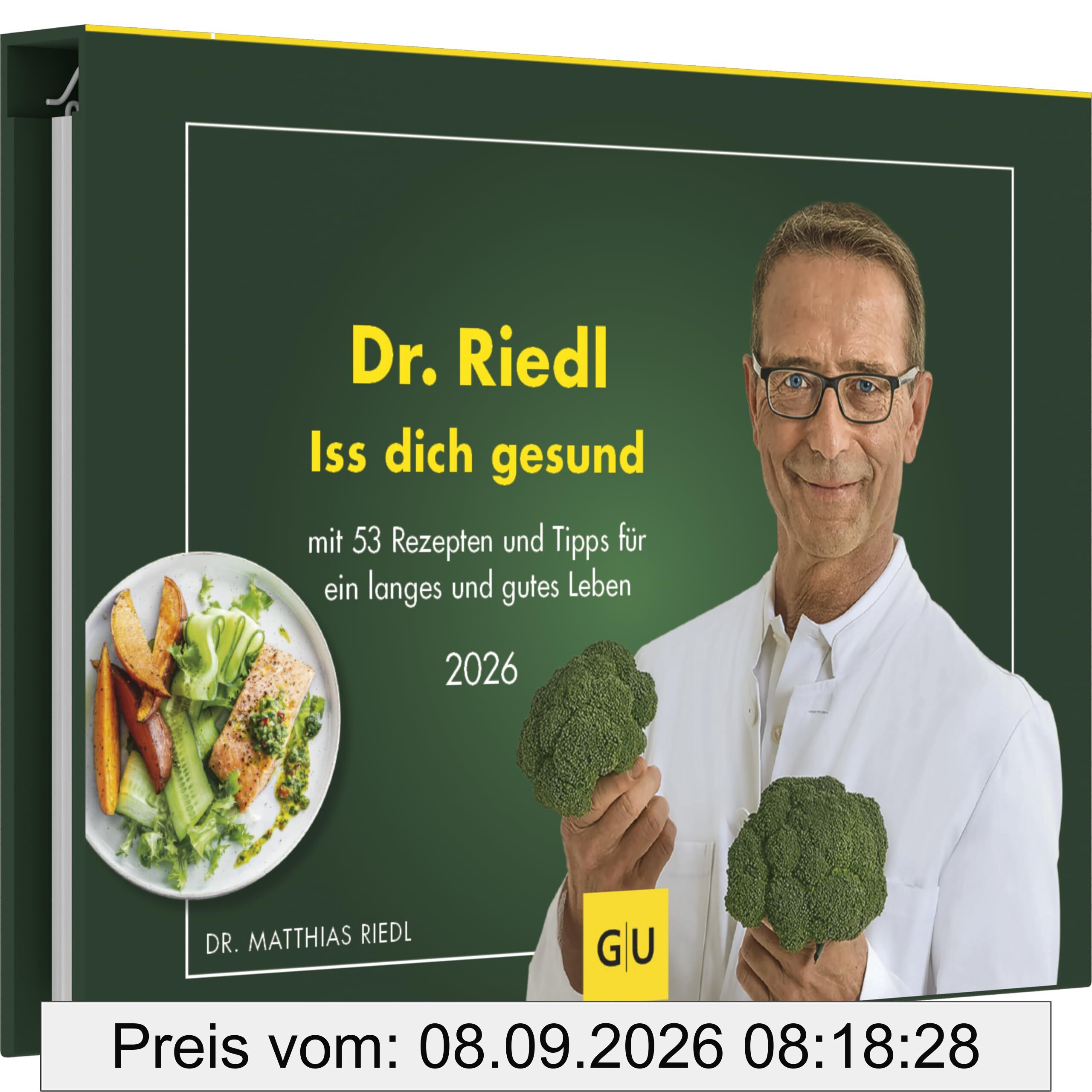 Dr. Riedl - Iss dich gesund - mit 53 Rezepten und Tipps für ein langes und gutes Leben