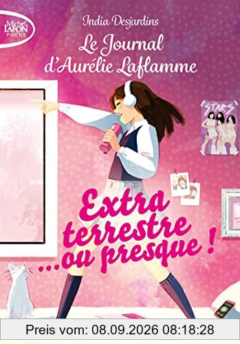 Le journal d'Aurélie Laflamme. Vol. 1. Extraterrestre... ou presque !