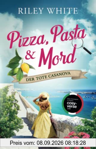 Pizza, Pasta & Mord - Der tote Casanova | Ein Kriminalroman mit Herz (Die Cosy Crime Serie in Italien, Band 1)