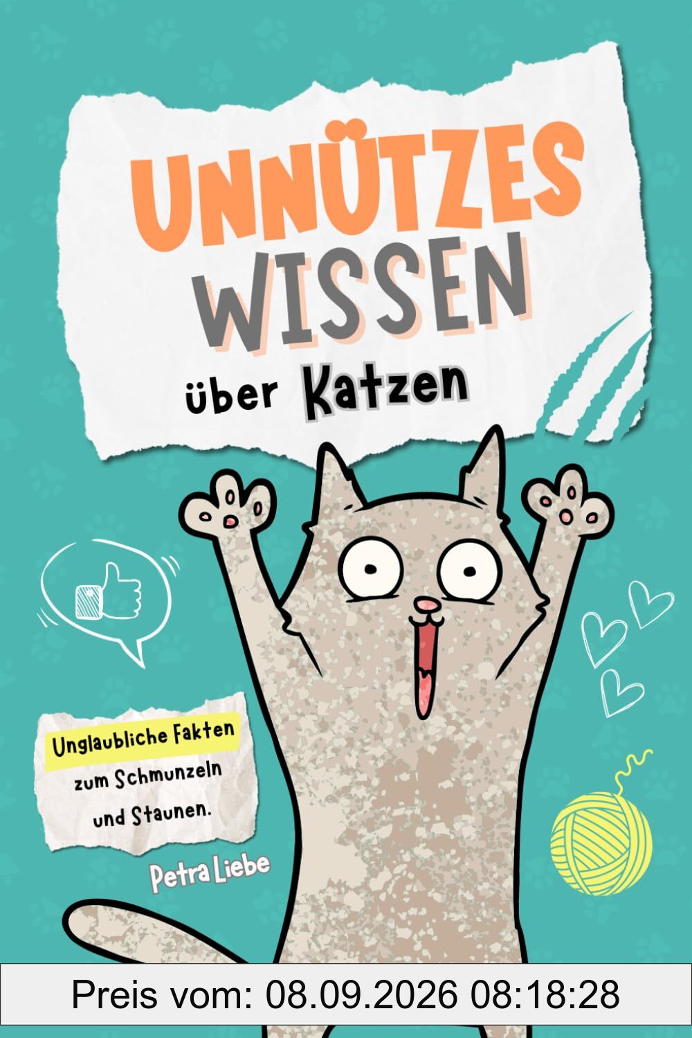 Unnützes Wissen über Katzen: Unglaubliche Fakten zum Schmunzeln und Staunen - das perfekte Geschenk für Katzenliebhaber